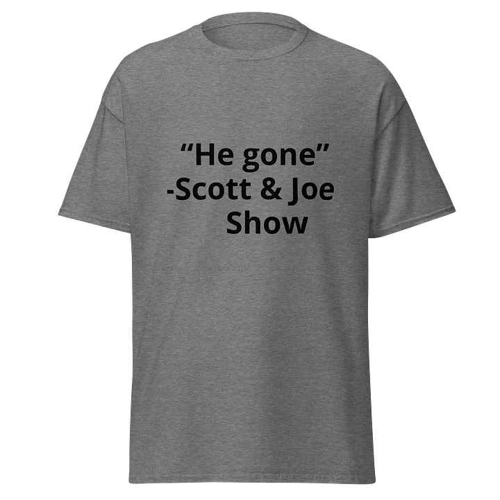 He gone quote shirt product image (1)