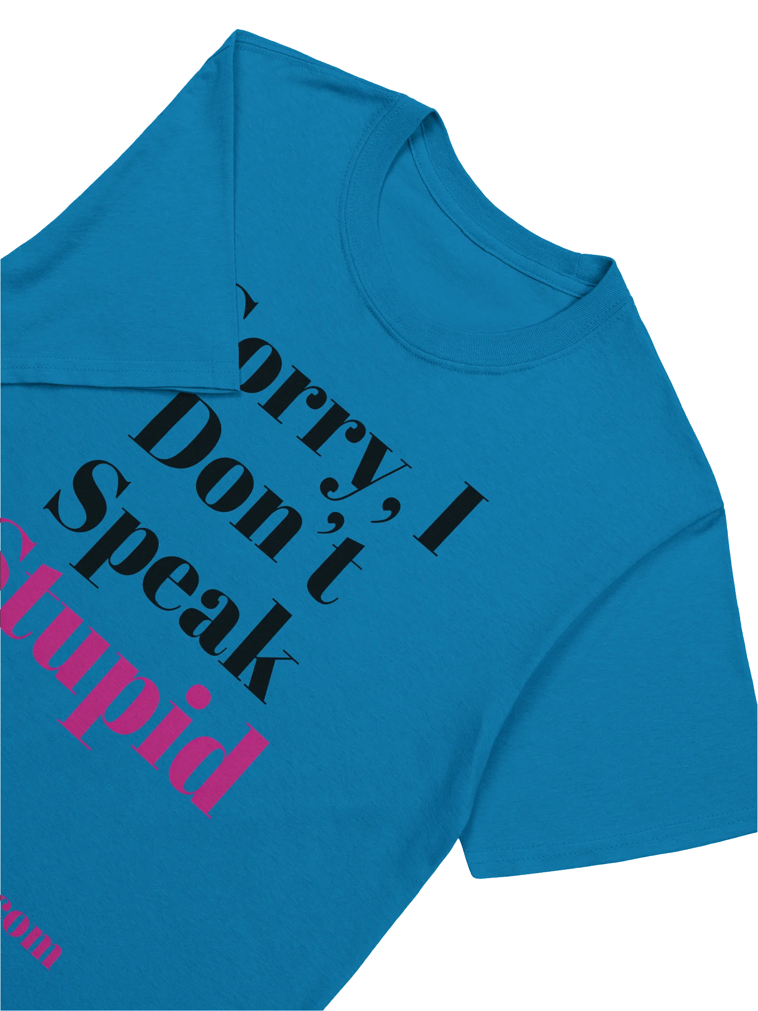 Sorry, I Don't Speak Stupid: T-Shirt product image (5)