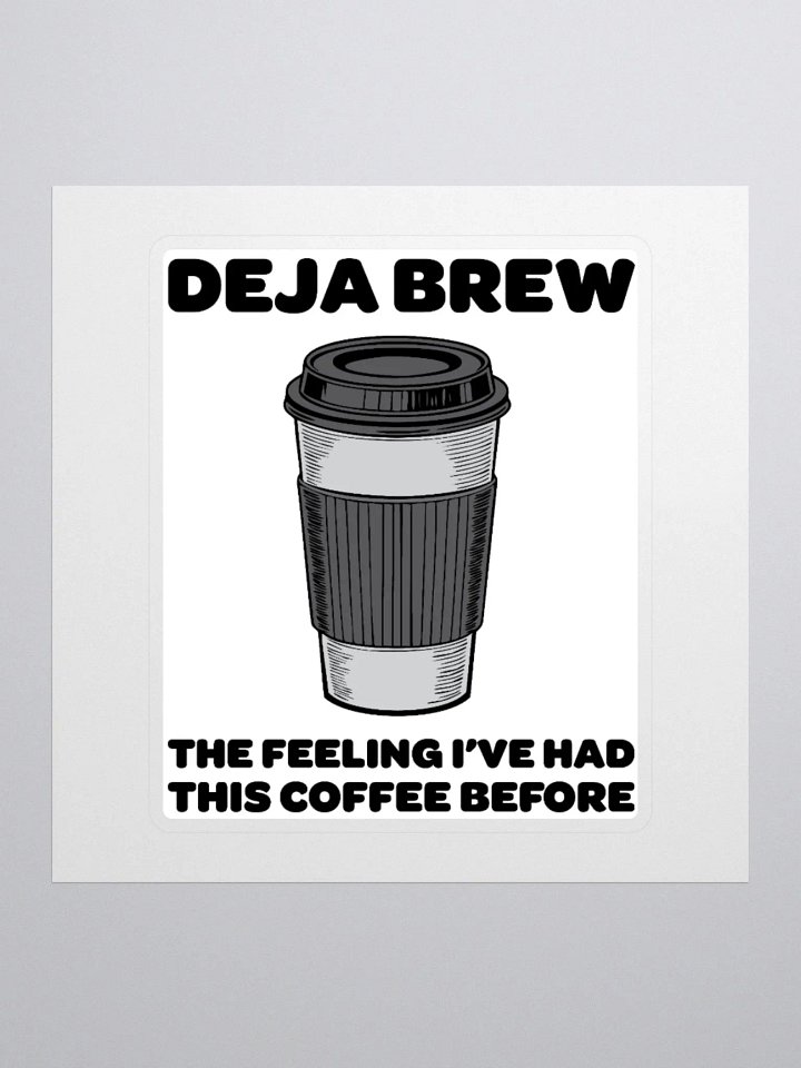 Deja Brew Coffee Sticker | Funny Gift for Coffee Lover product image (2)