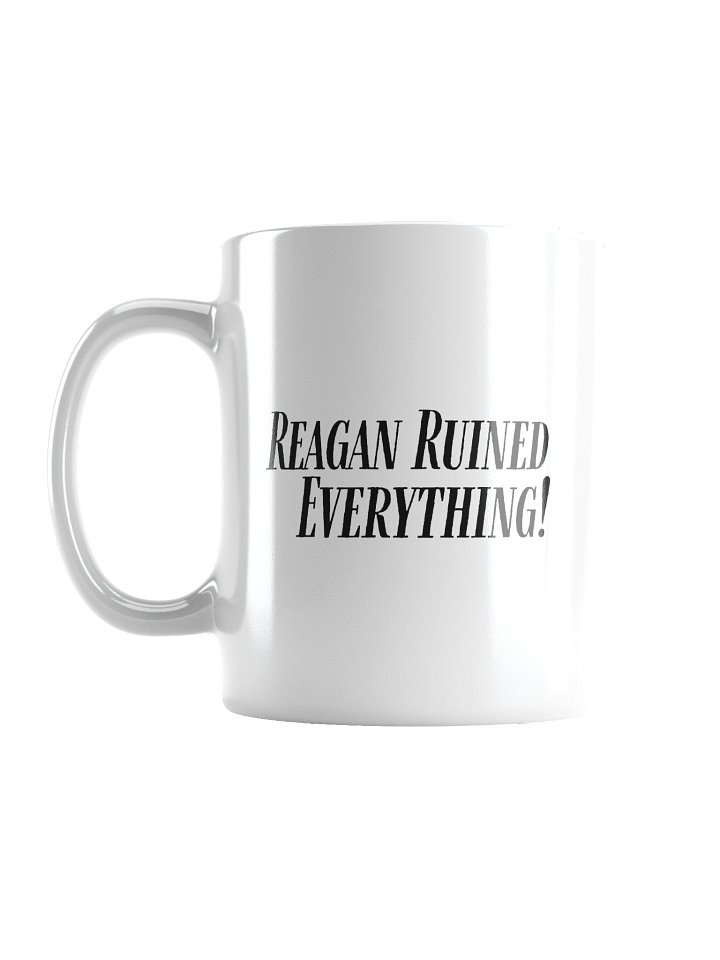 Reagan Ruined Everything! Mug in White product image (1)