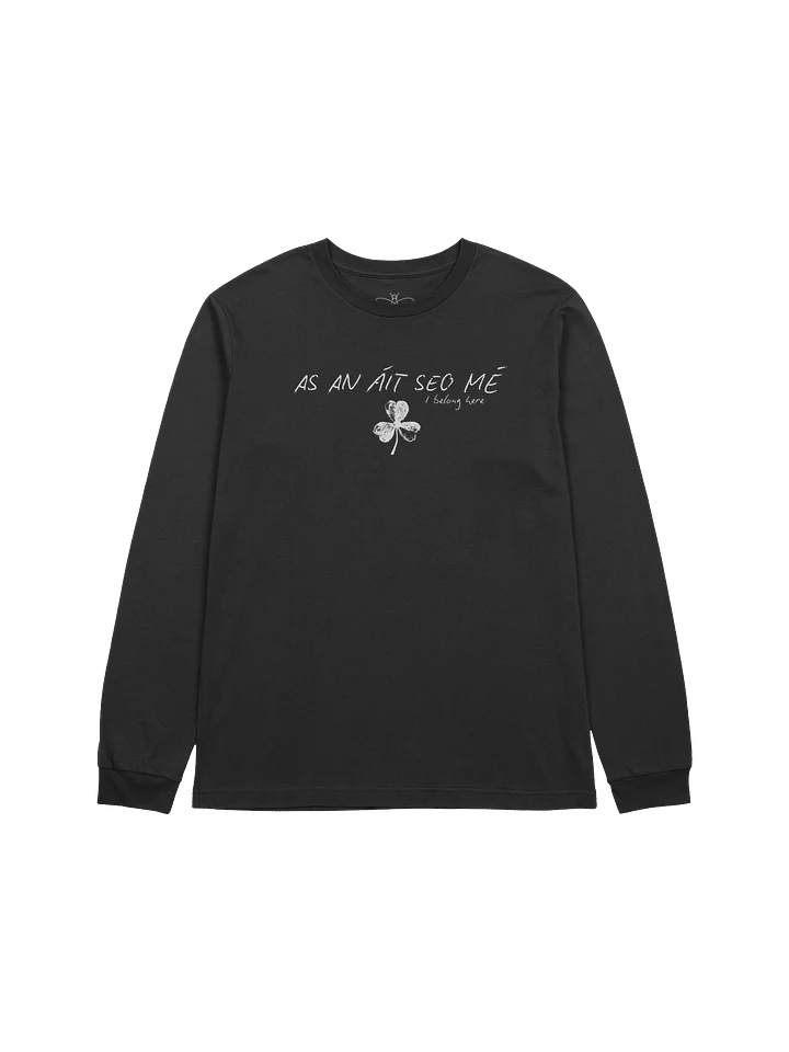 As An Áit Seo Mé ( I Belong Here) Long Sleeve Tee product image (1)