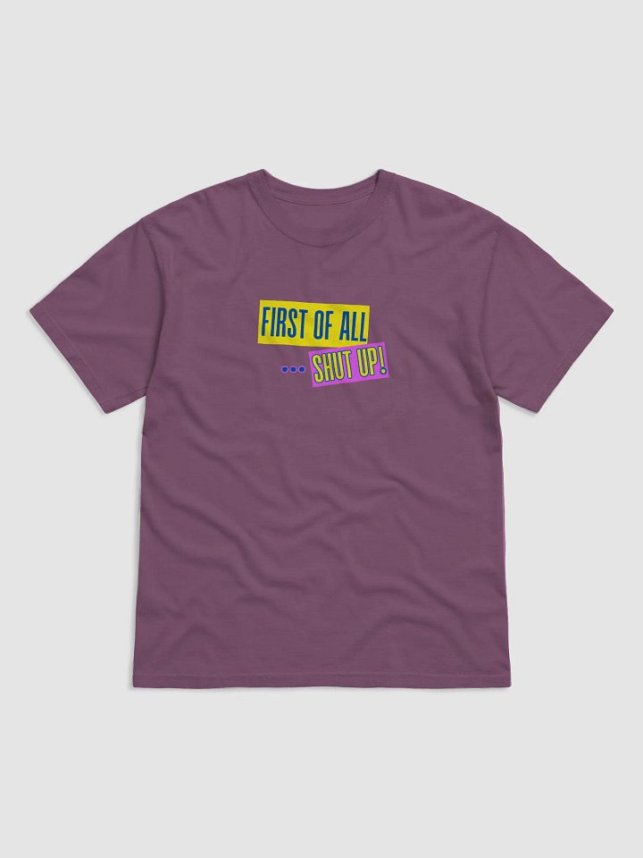 First of all... Tee product image (13)