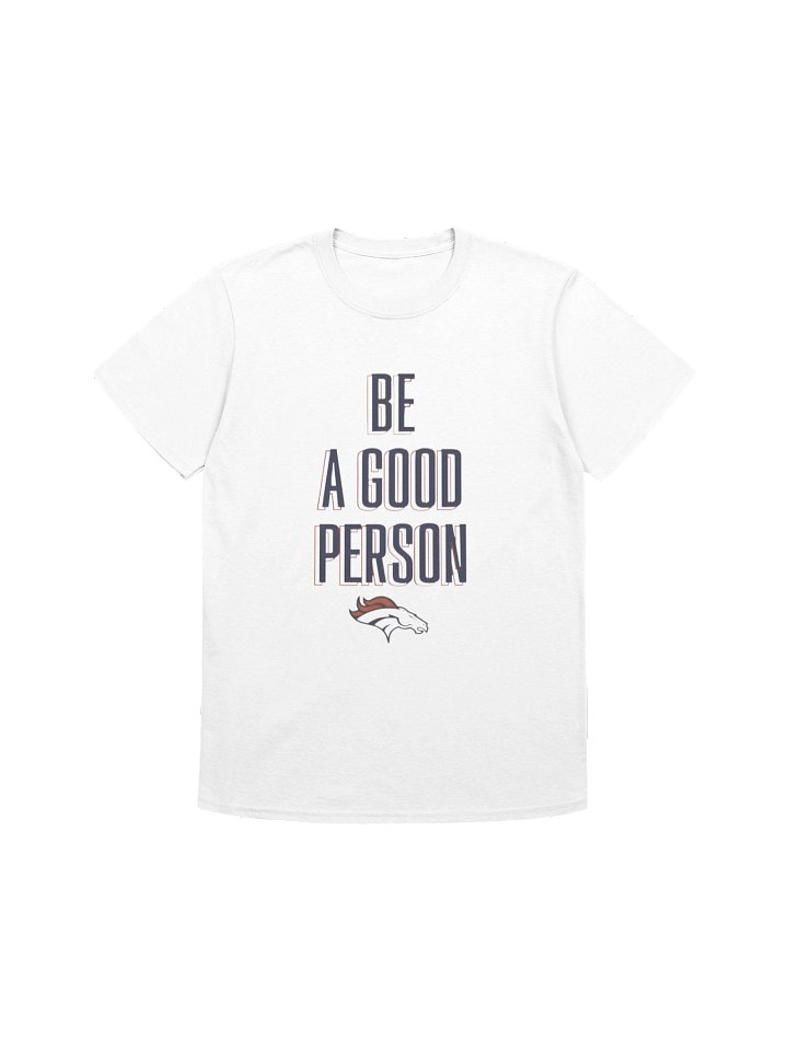 Broncos Be A Good Person NFL Shirt product image (1)