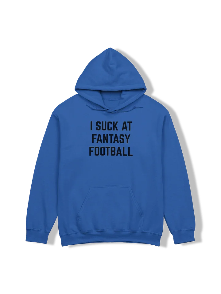 I Suck At Fantasy Football Hoodie product image (29)