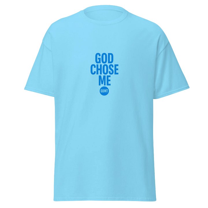 God Chose Me – GBMT Edition Tee product image (1)