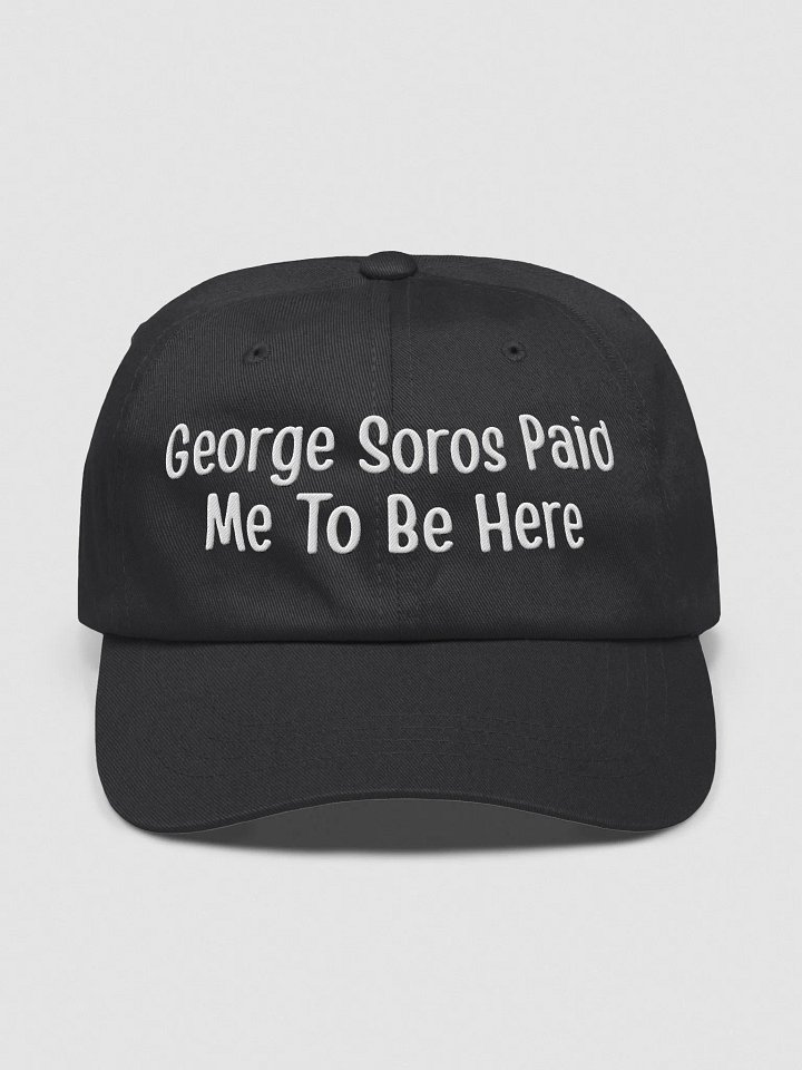 George Soros Paid Me To Be Here Hat product image (1)
