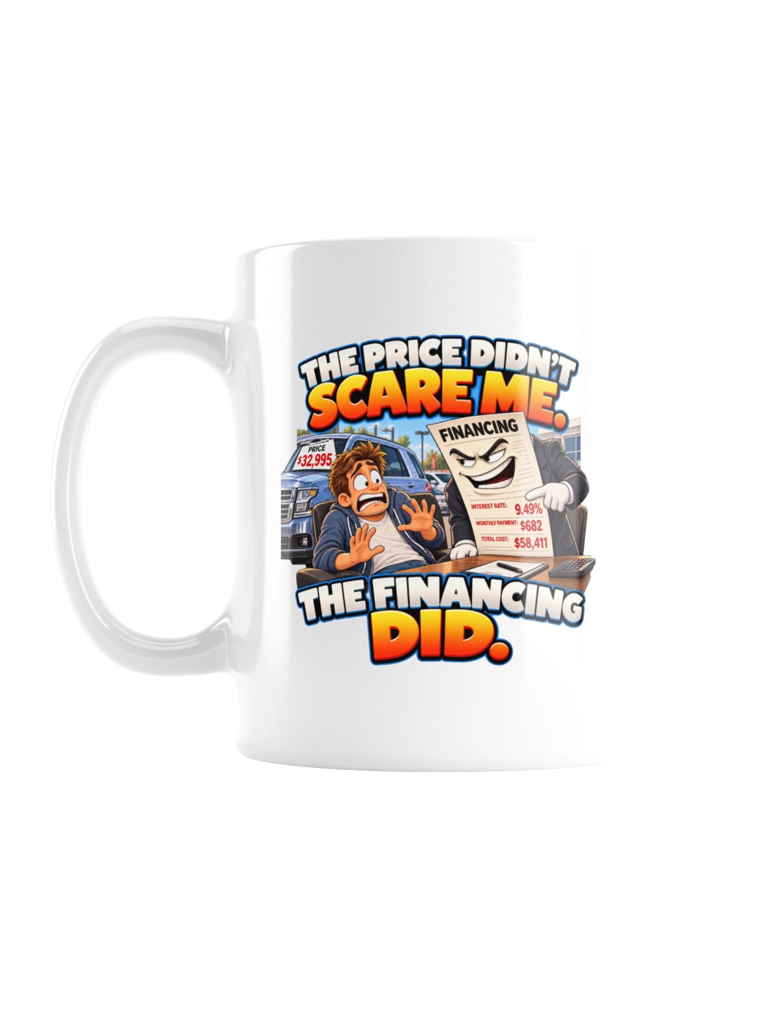 THE PRICE DIDN’T SCARE ME. THE FINANCING DID. MUG product image (3)