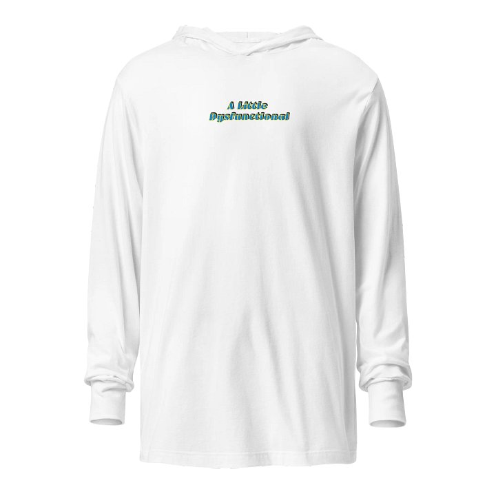 A Little Dysfunctional Hooded Long Sleeve Tee product image (26)