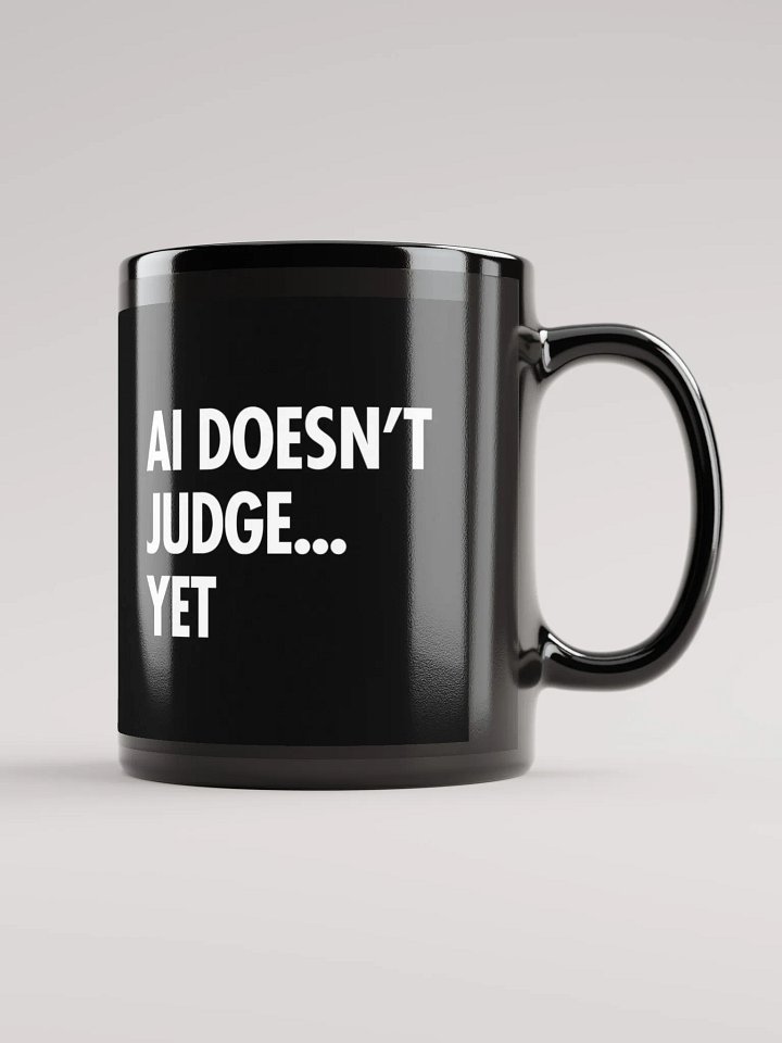 AI Inspired Coffee Mug: AI Doesn’t Judge… Yet. product image (1)