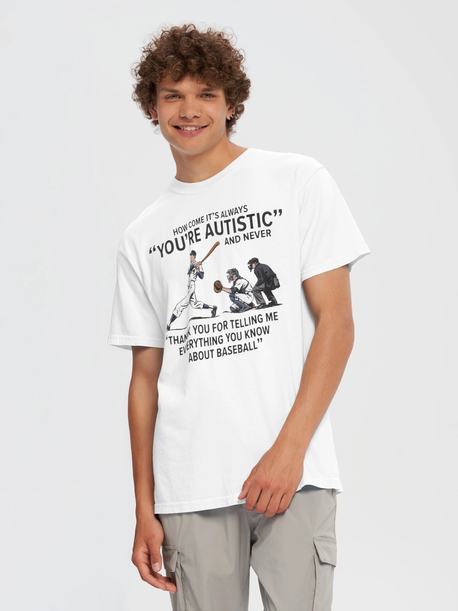 It's Always "You're Autistic" And Never "Thank You For Telling Me Everything You Know About Baseball." product image (117)