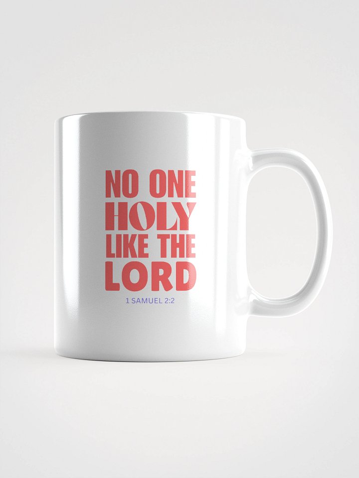 NO ONE HOLY LIKE THE LORD MUG product image (1)