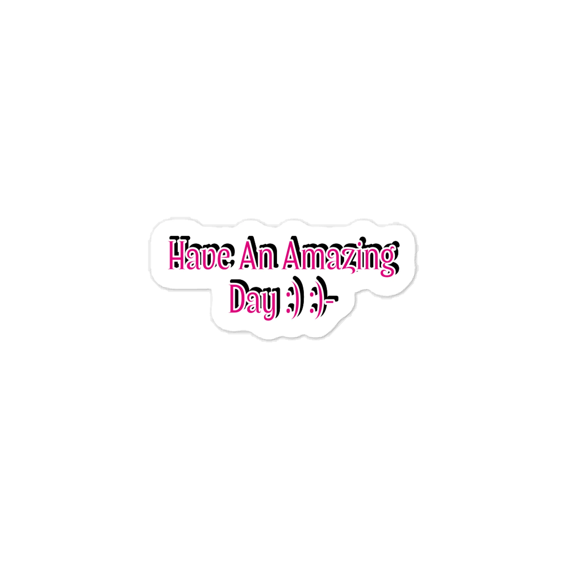 Have An Amazing Day :) :)- Sticker. product image (1)