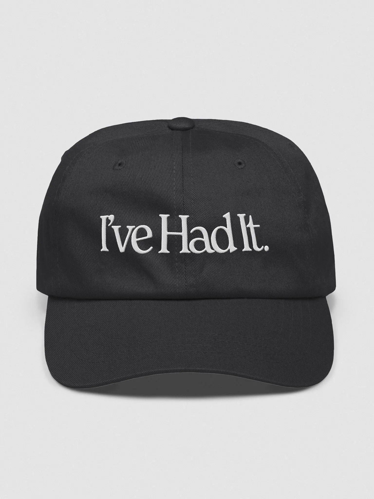 I've Had It Embroidered Dad Cap product image (1)