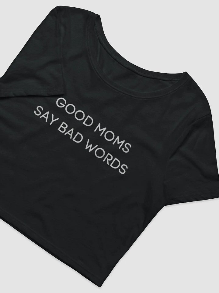 GOOD MOMS SAY BAD WORDS CROP product image (2)