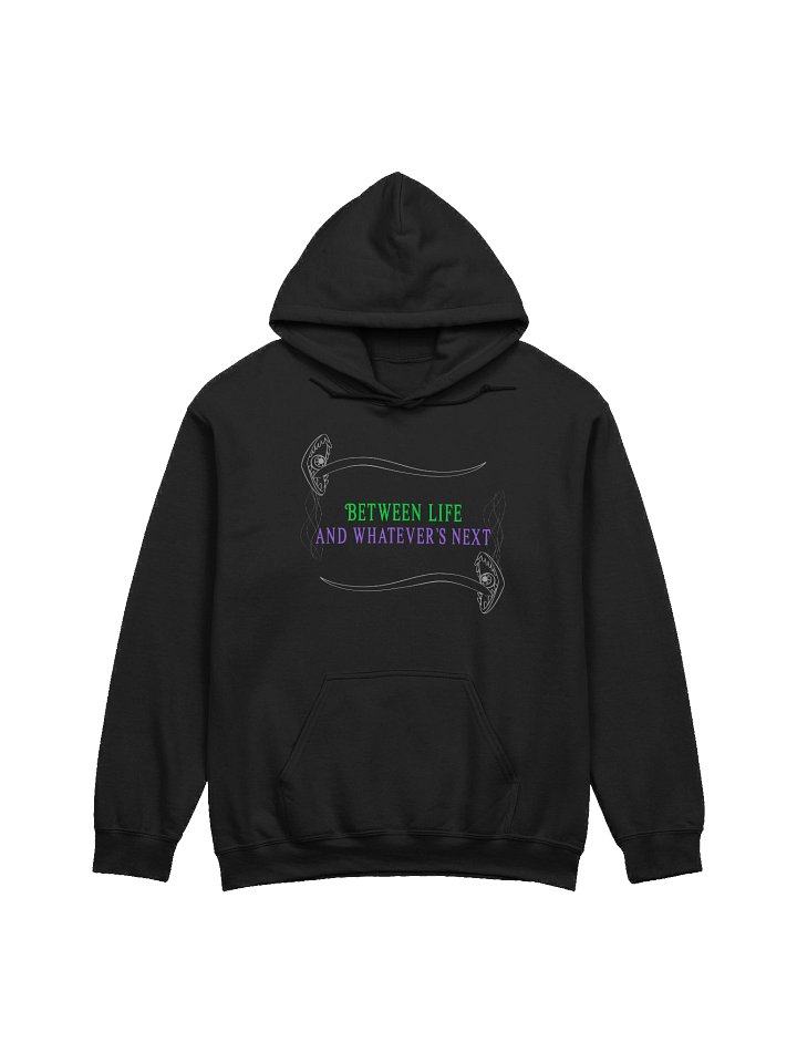 [UM Designs] Between Life and Whatever's Next - Unisex Pullover Graphic Hoodie [black letters] product image (1)