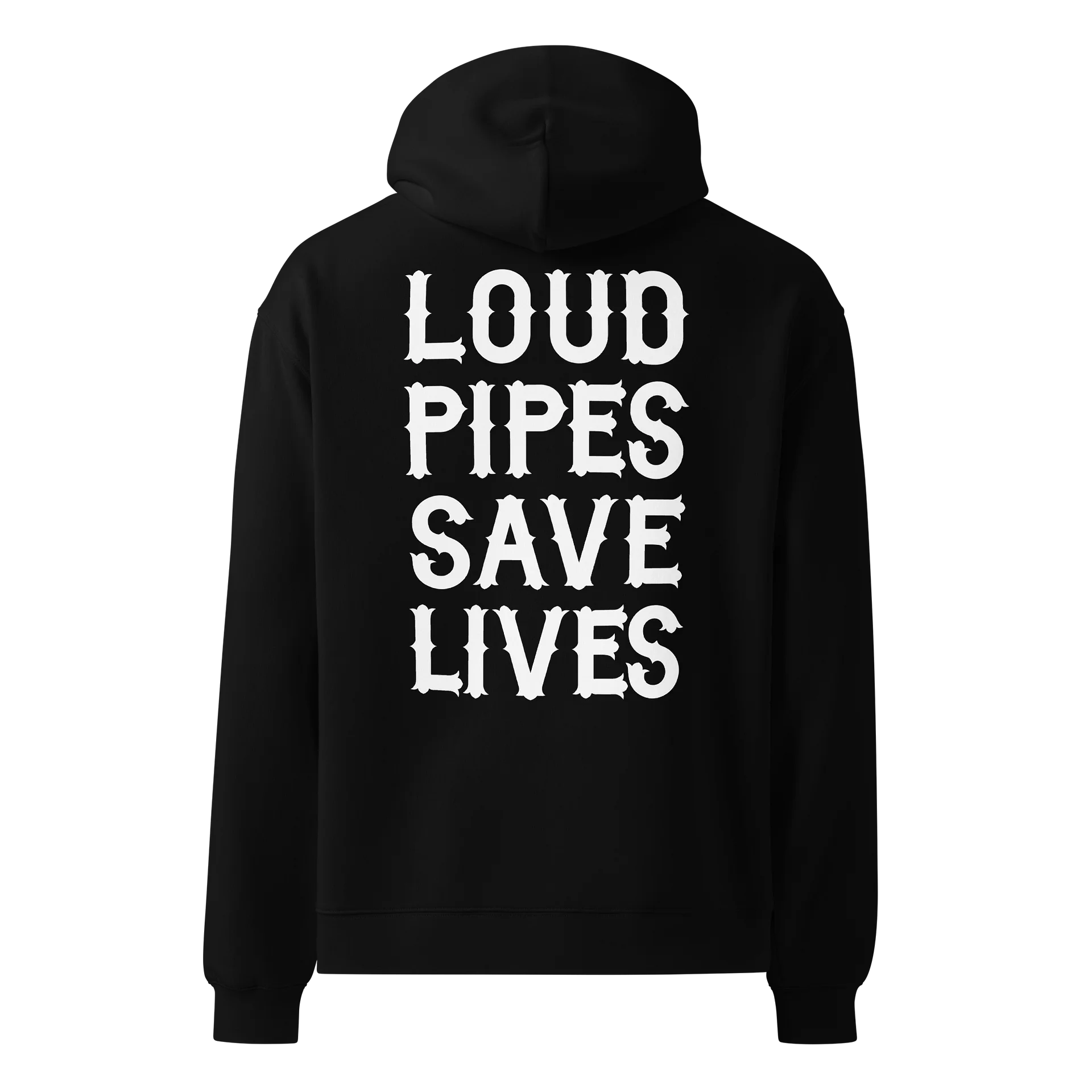 Loud Pipes Save Lives - Hoodie