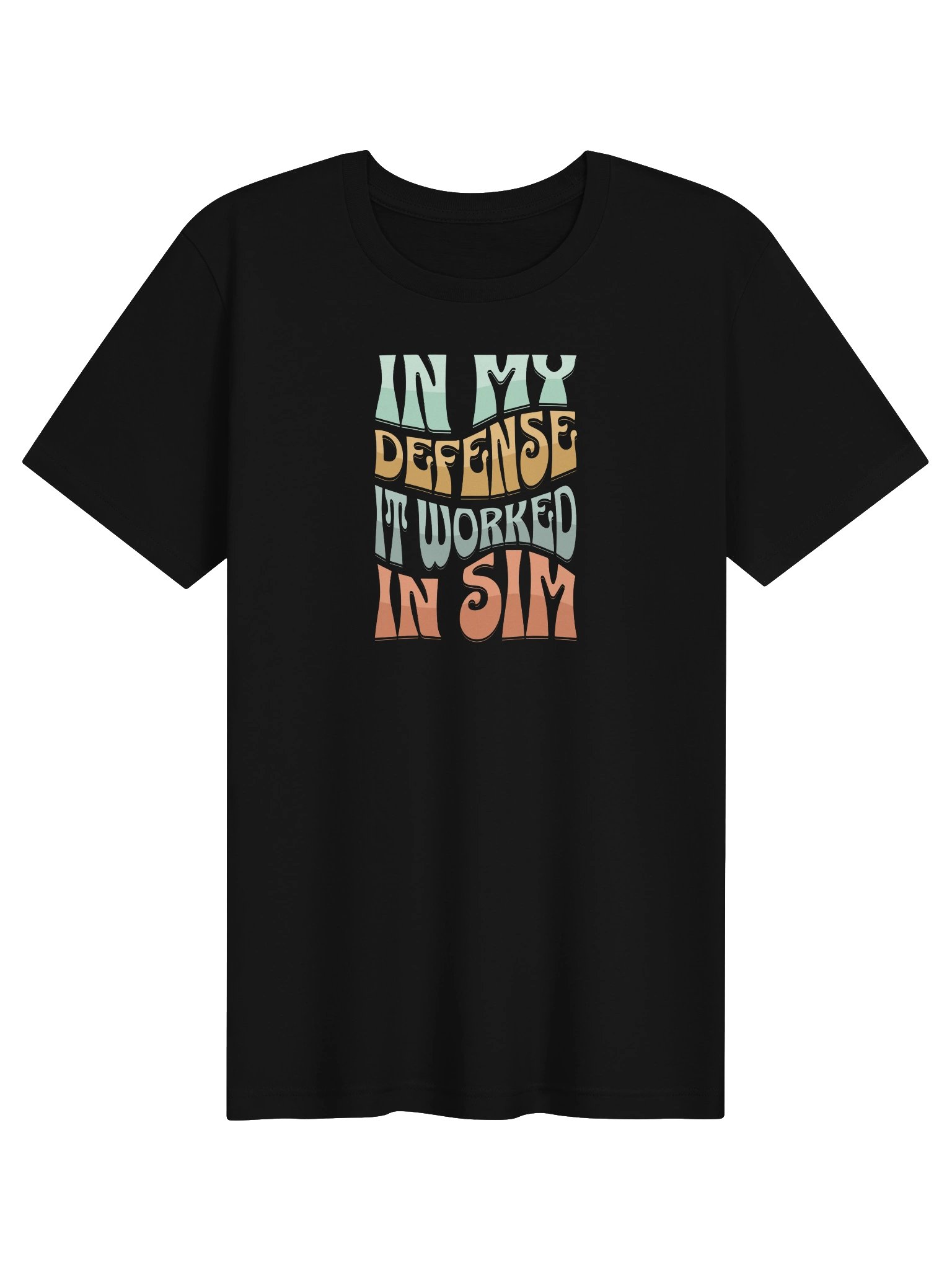 In My Defense, It Worked in Sim | Robotics Engineer Tee product image (1)
