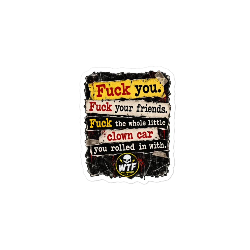 Walt Unhinged clown car quote Stickers product image (1)