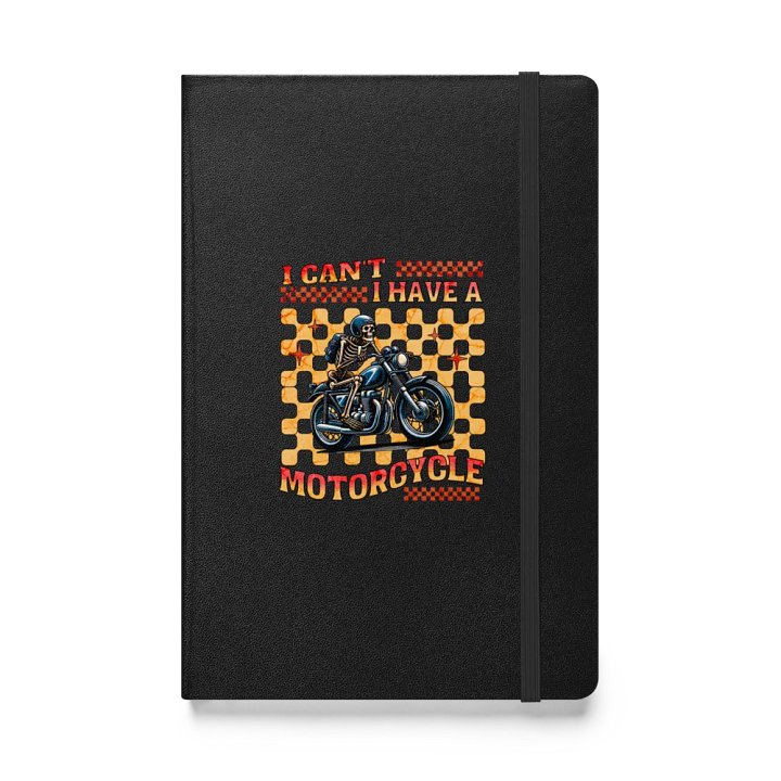 I Cant I Have A Motorcycle Skeleton Rider Hardcover Notebook product image (1)