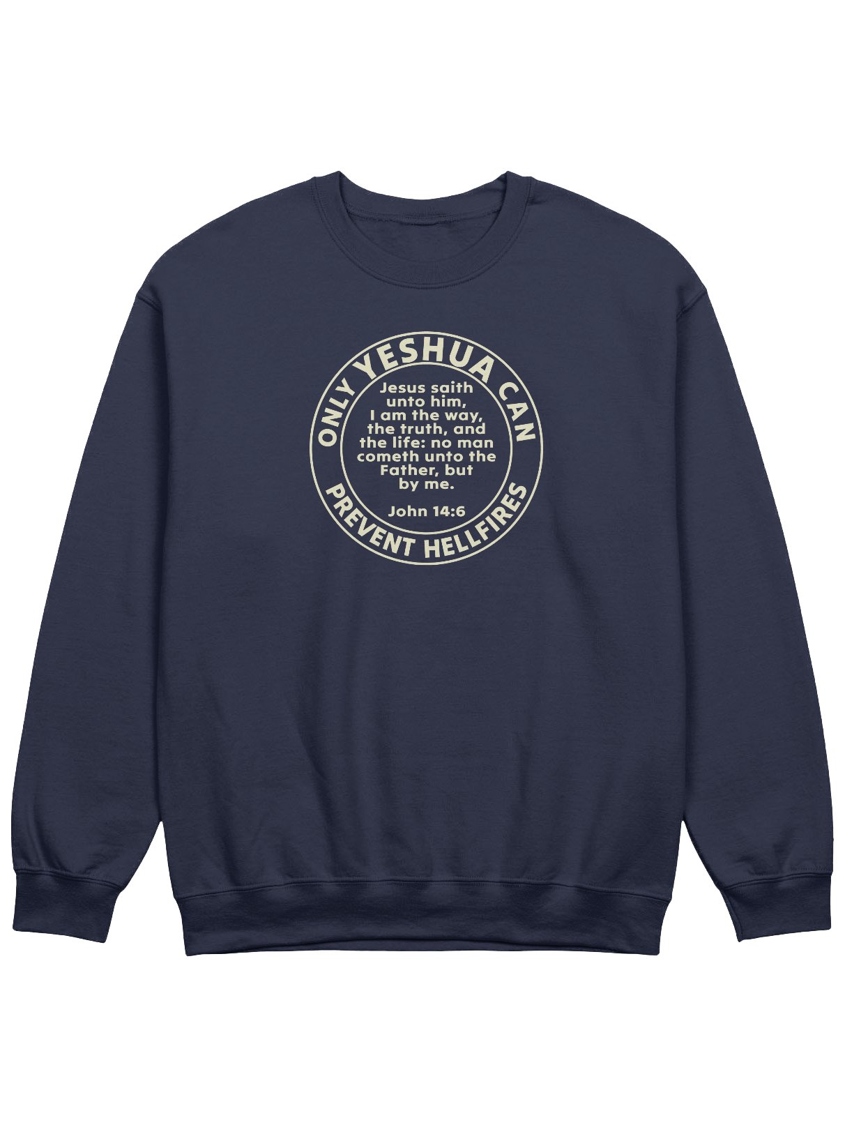 Only Yeshua Can Prevent Hellfires - John 14:6 Sweatshirt product image (3)