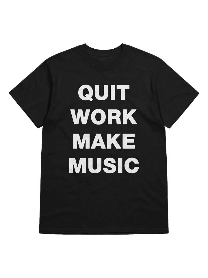 QUIT WORK MAKE MUSIC T-Shirt product image (1)