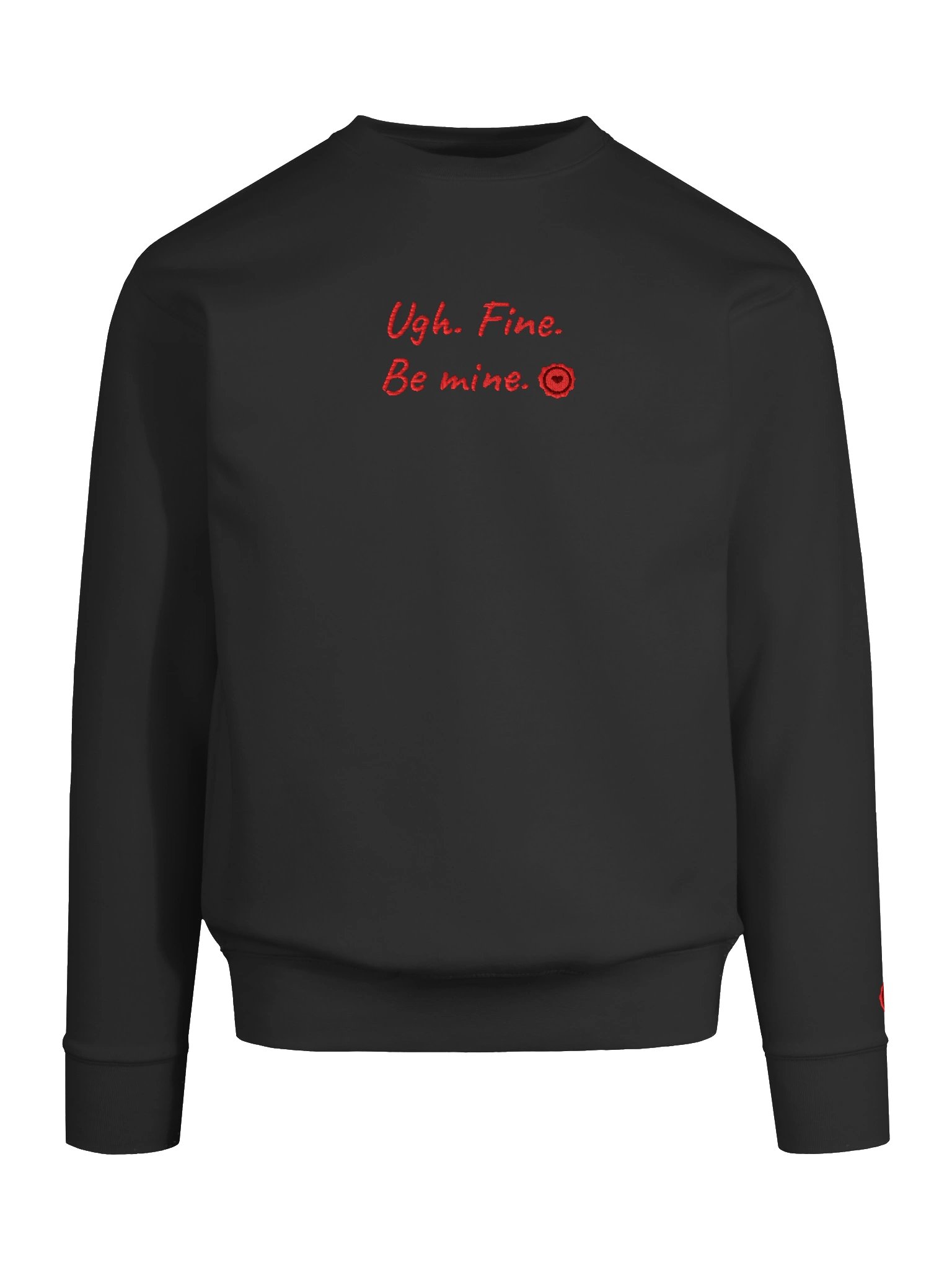 Ugh. Fine. Be mine. Premium Embroidered Crewneck product image (8)