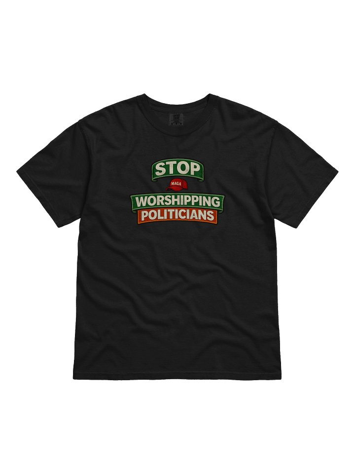 STOP WORSHIPPING POLITICIANS T-Shirt product image (2)