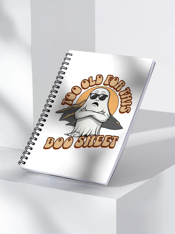 Too Old For This Boo Sheet Ghostly Notebook product image (2)