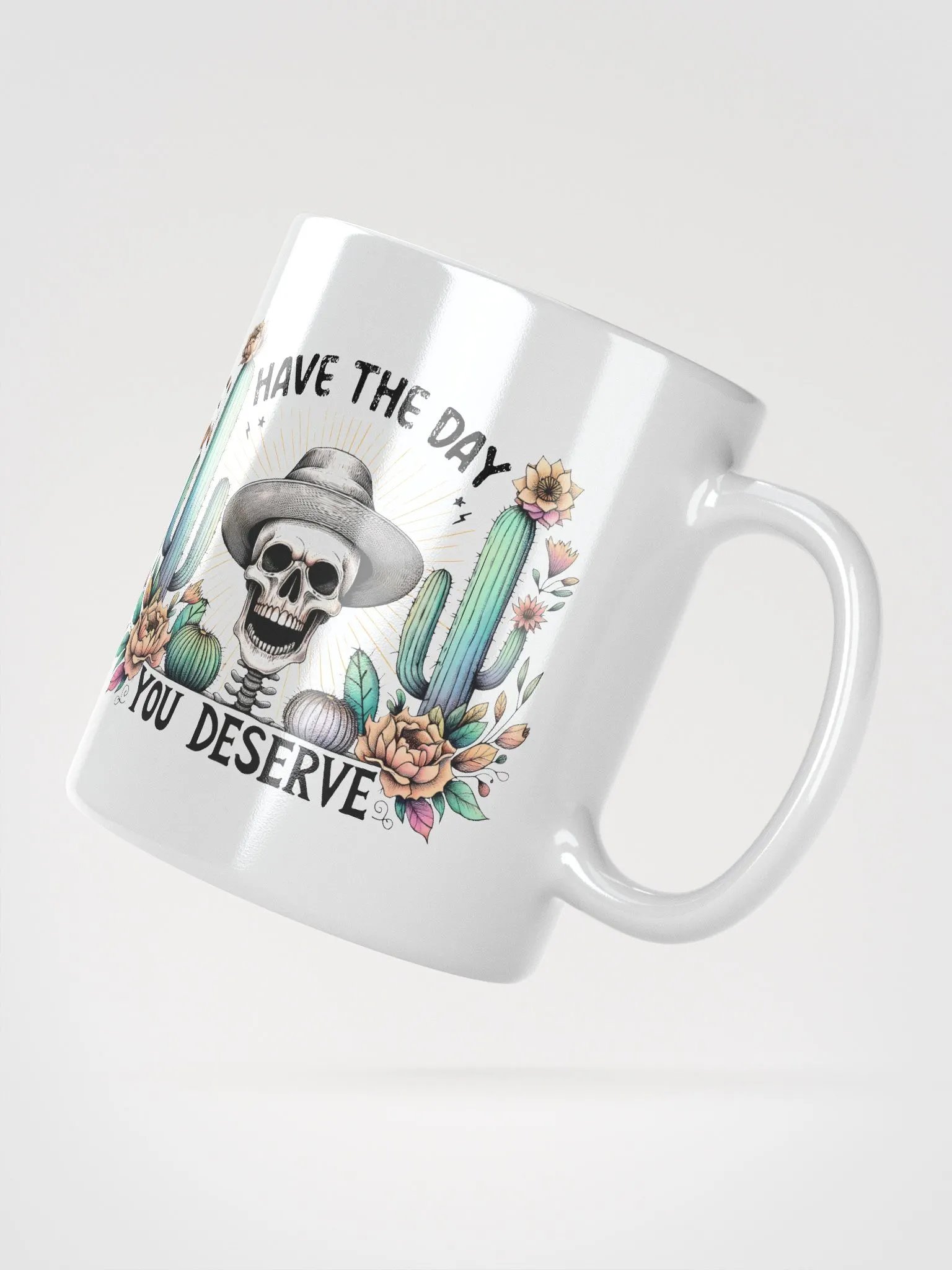 Have The Day You Deserve Mug product image (6)