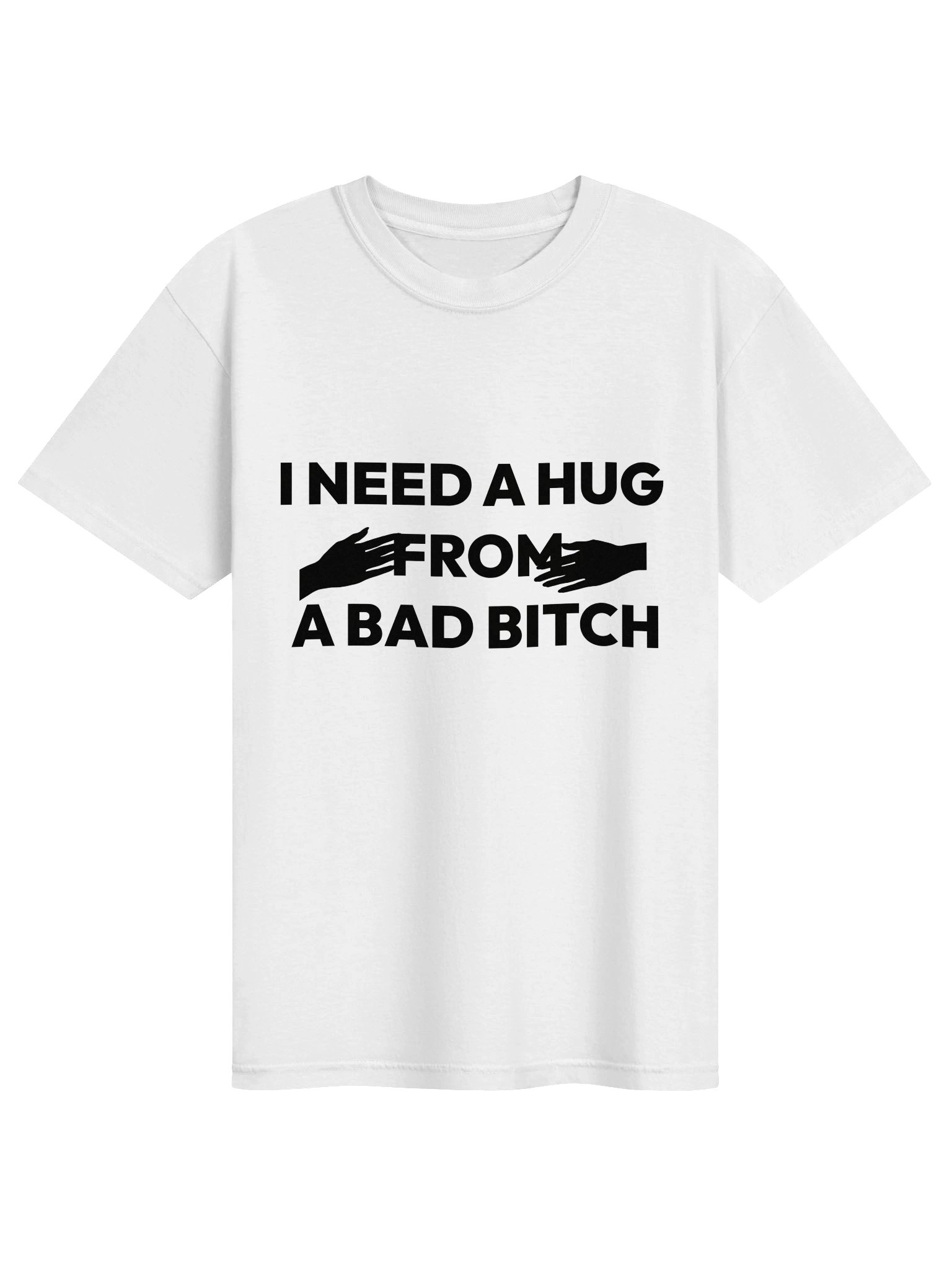 I NEED A HUG FROM A BAD BITCH (uni) product image (1)