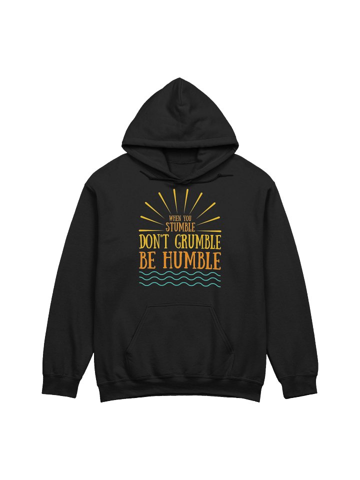“When You Stumble, Don’t Grumble. Be Humble.” (Hoodie) product image (1)