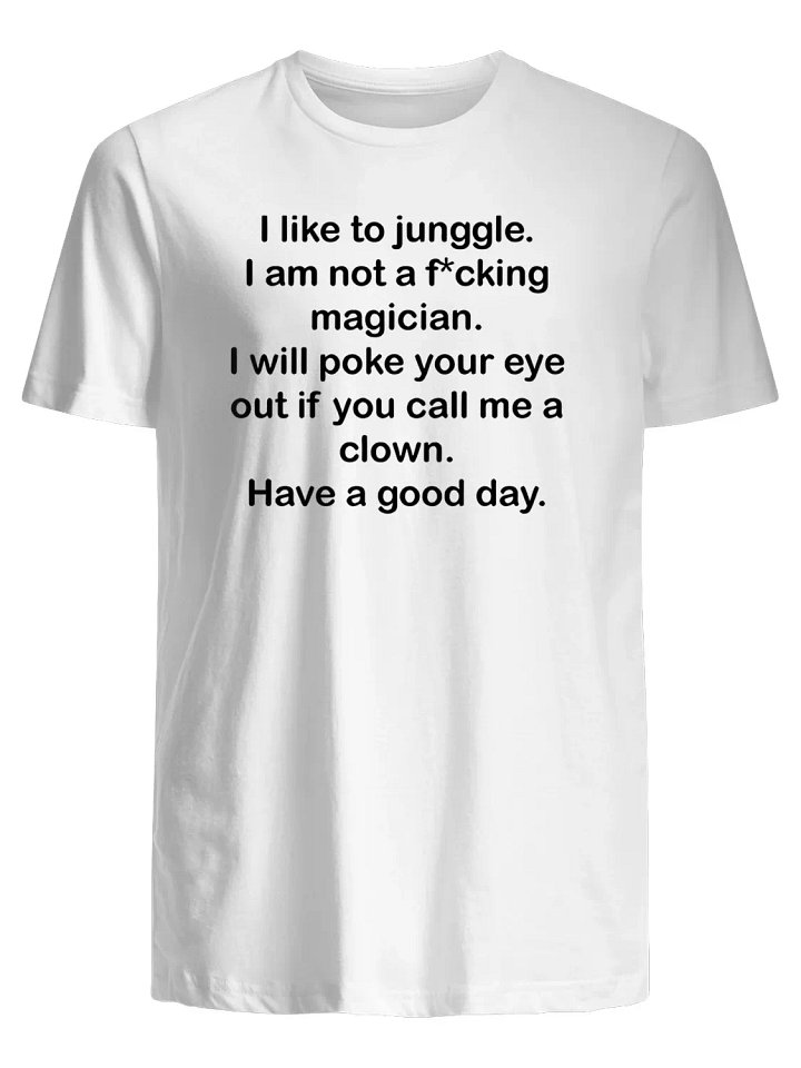 I like To Junggle I am Not a Fcking Magician T-Shirt product image (1)