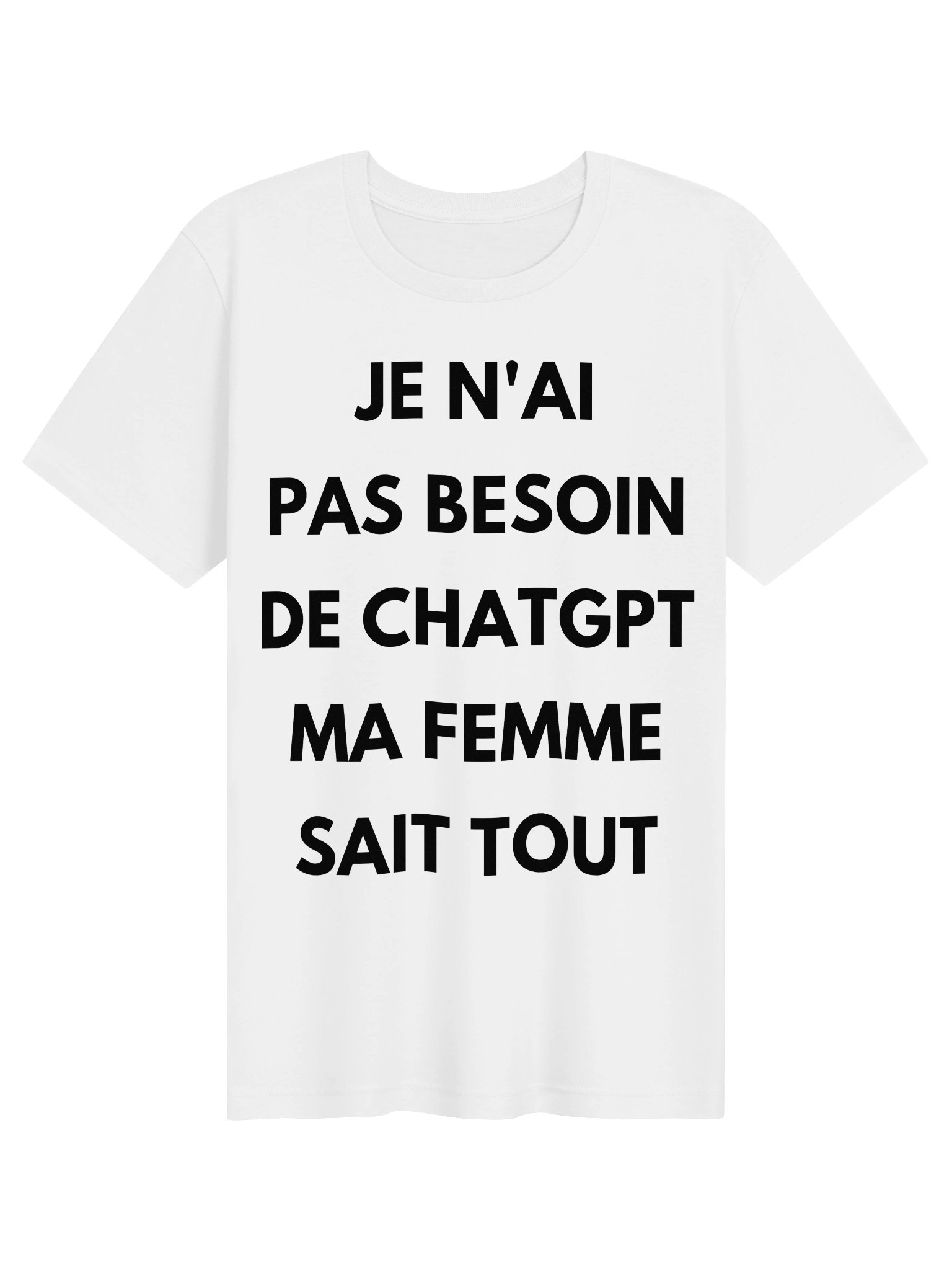 JE N'AI PAS BESOIN DE CHATGPT MA FEMME SAIT TOUT product image (1)