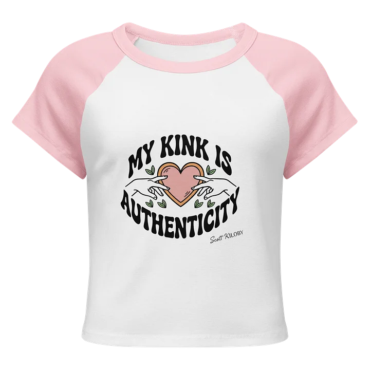 “My Kink Is Authenticity” Pink Women’s Baby Tee product image (1)