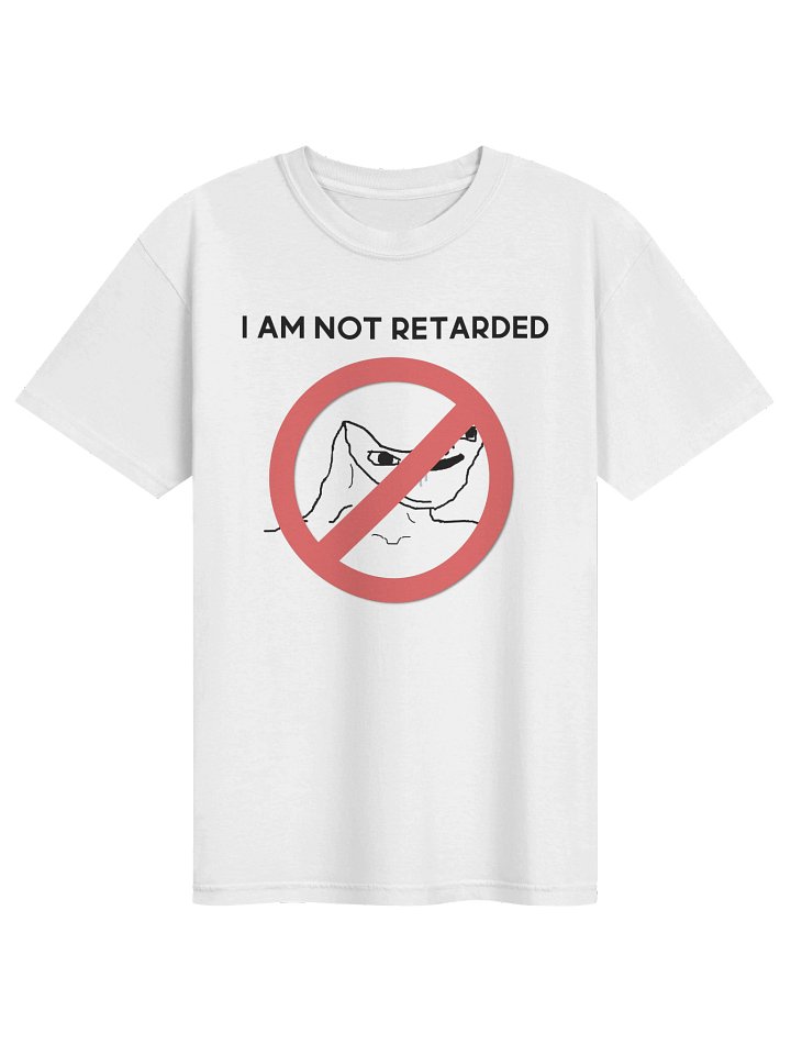 I AM NOT RETARDED | Comfort T-Shirt product image (1)