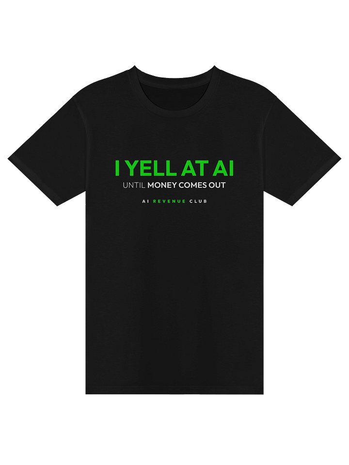 I Yell at AI - Tshirt product image (1)