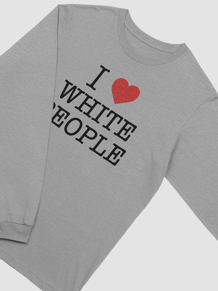 I Love White People - Long Sleeve Tee product image (2)
