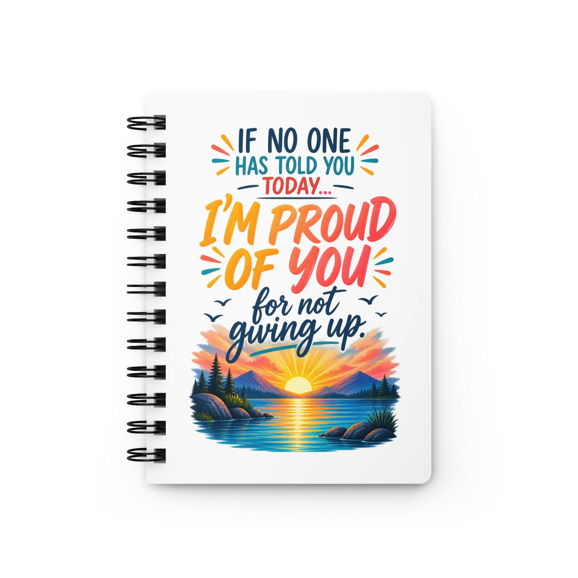 I'm Proud Of You For Not Giving Up — Spiral Journal product image (1)
