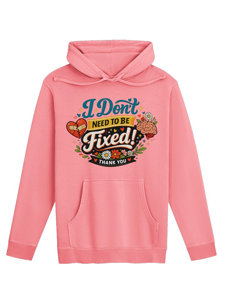I Don't Need to Be Fixed Hoodie (Unisex) product image (4)