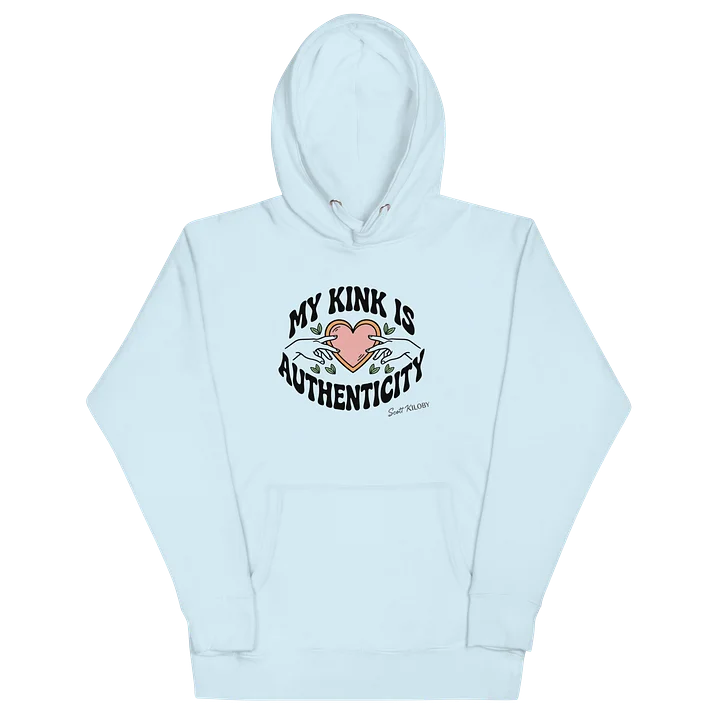 “My Kink Is Authenticity” Light Blue Unisex Hoodie product image (2)