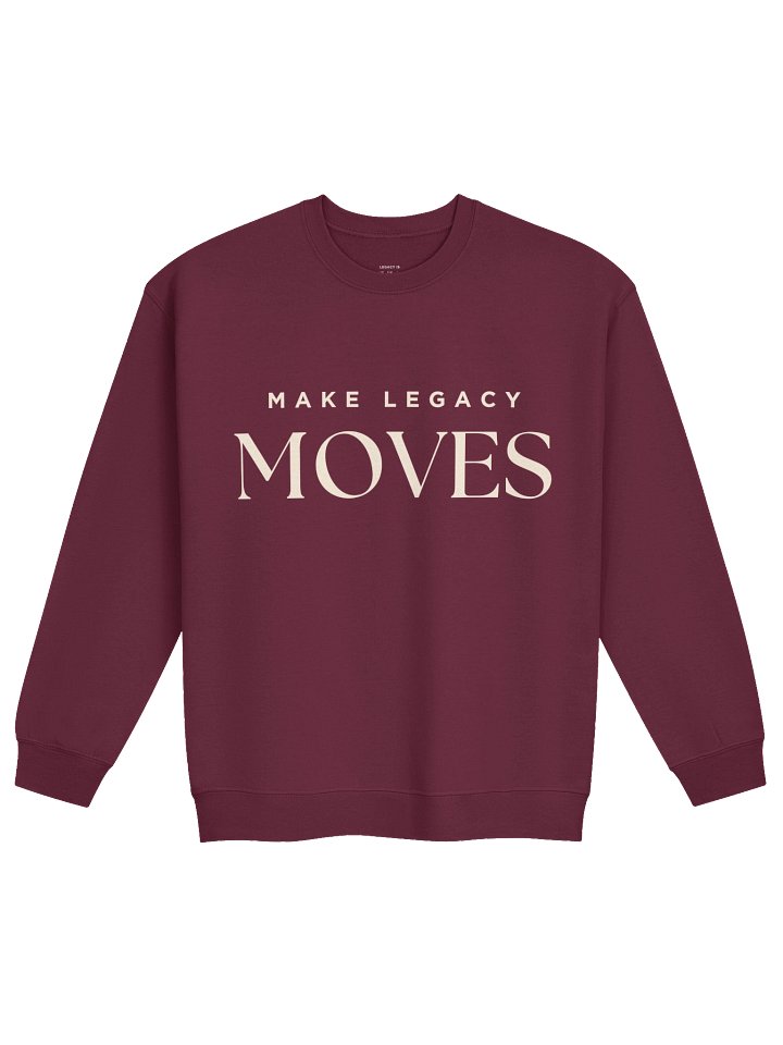 Make Legacy Moves Luxe Sweatshirt Vol. 1 product image (1)