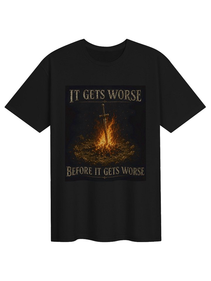 It Gets Worse Before It Gets Worse T-Shirt | Bonfire RPG Gamer Meme Tee | Dark Souls Shirt product image (2)