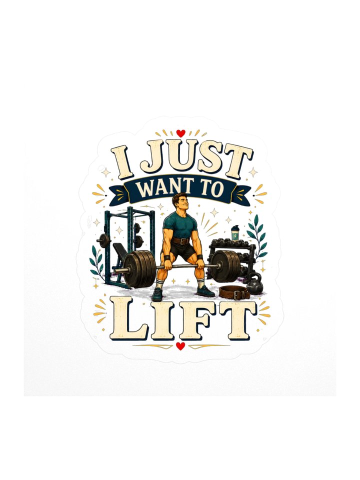 I Just Want To Lift Sticker product image (1)
