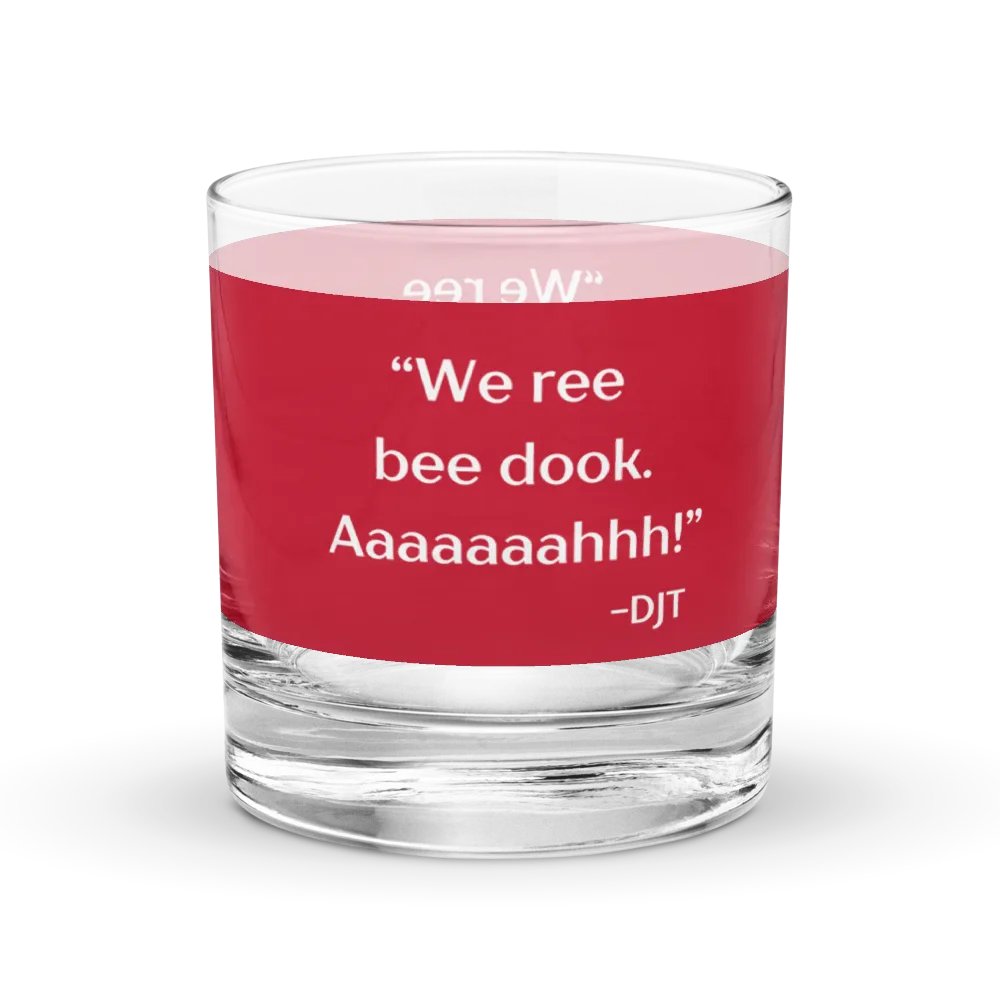 We Ree Bee Dook - Dumb Trump Quote #4 on Red Chromatic Rocks Glass product image (1)