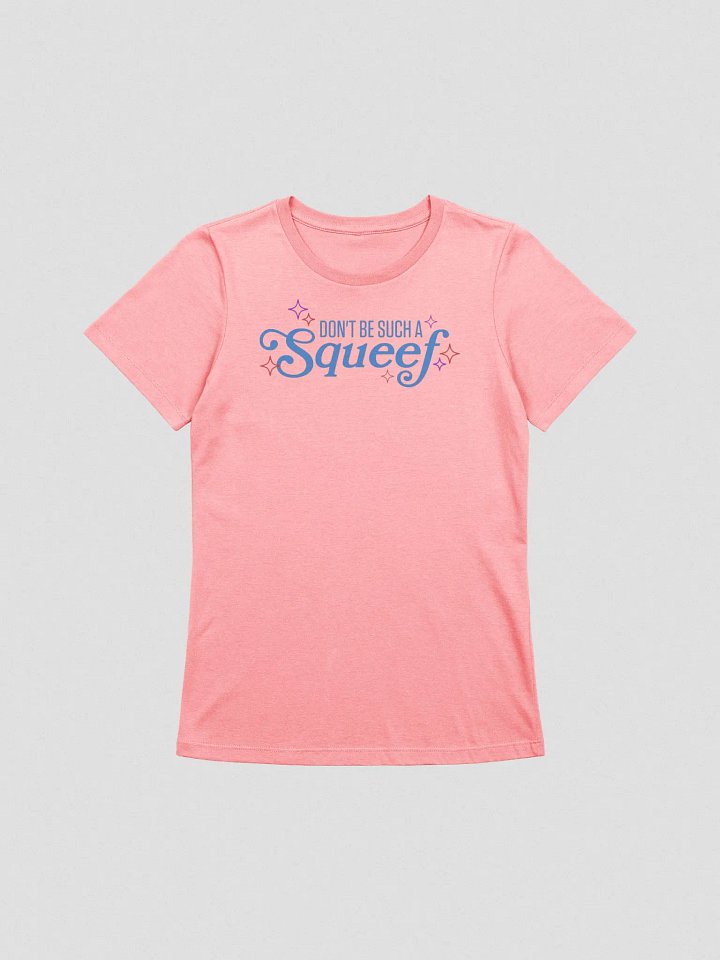 Don't Be Such A Squeef / Women product image (1)