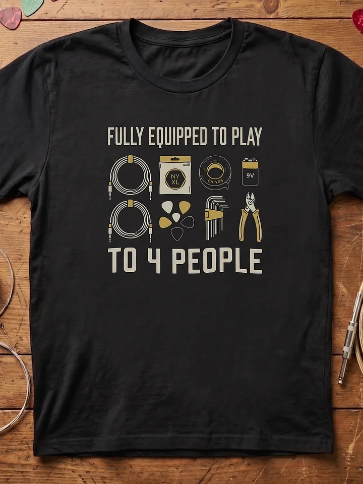 Fully quipped to play to 4 people - funny guitar t-shirt product image (1)
