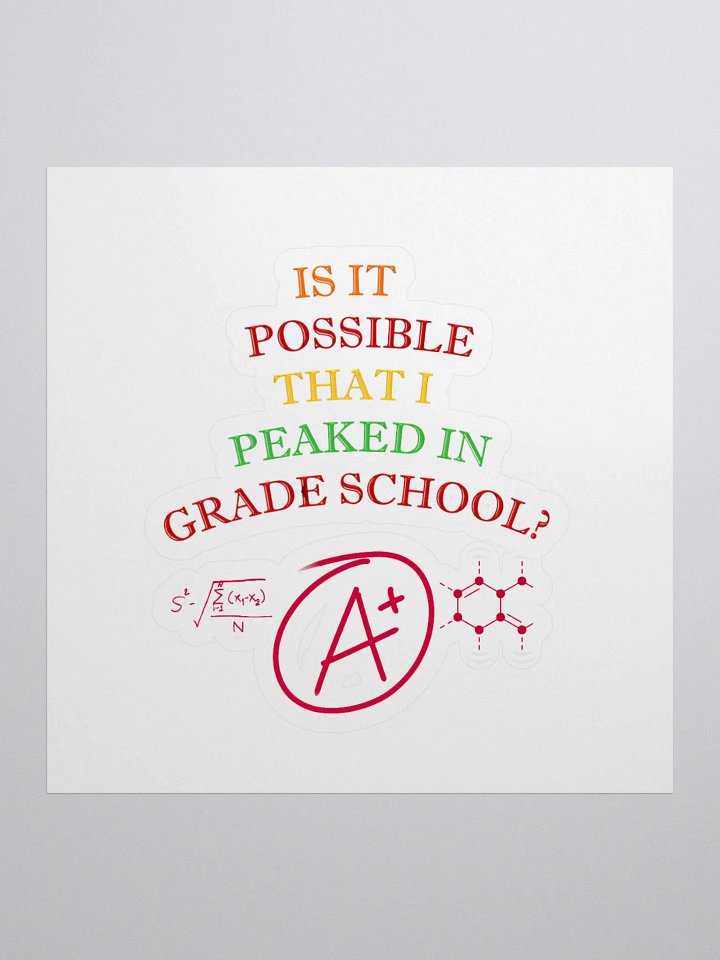 Is It Possible That I Peaked In Grade School? Sticker product image (1)