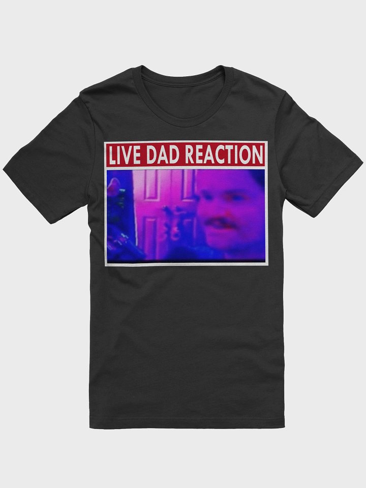 Live Dad Reaction [Tee Shirt] product image (1)