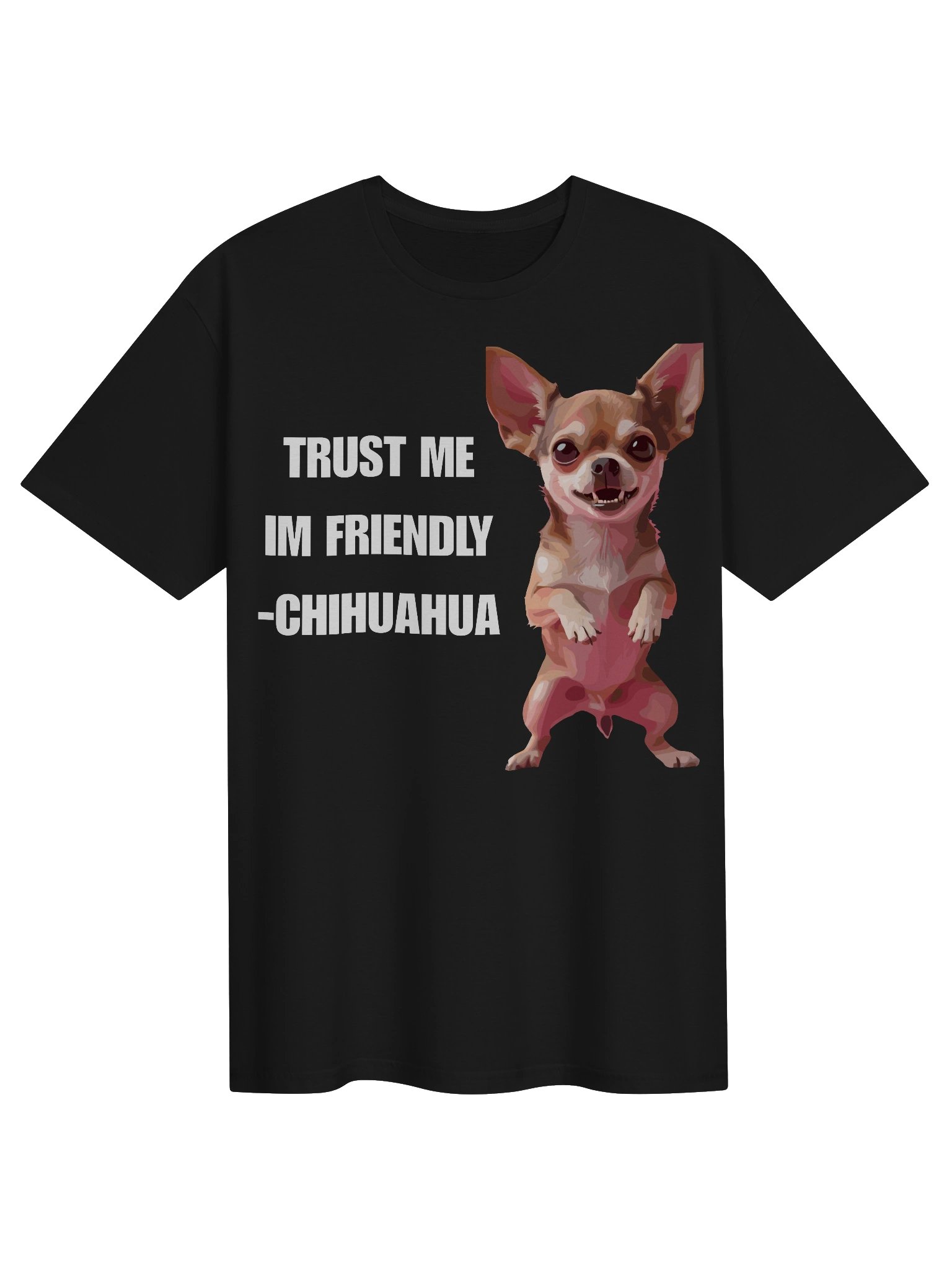 Trust Me, I’m Friendly Chihuahua Tee product image (1)