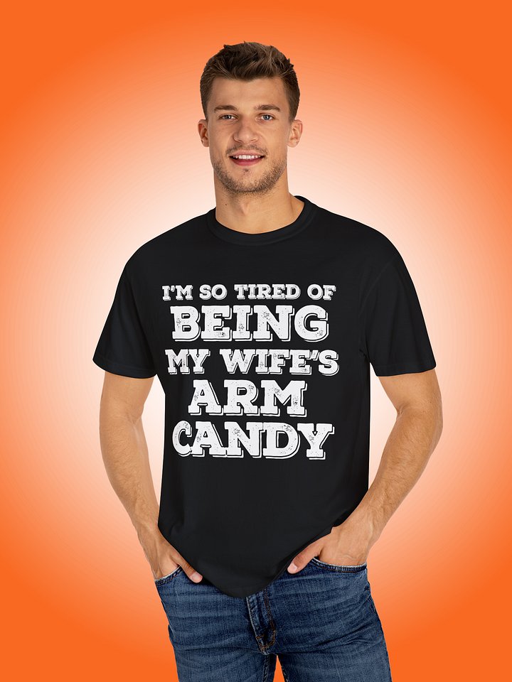 I'm So Tired of Being My Wife's Arm Candy product image (1)
